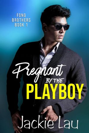 [Fong Brothers 01] • Pregnant by the Playboy